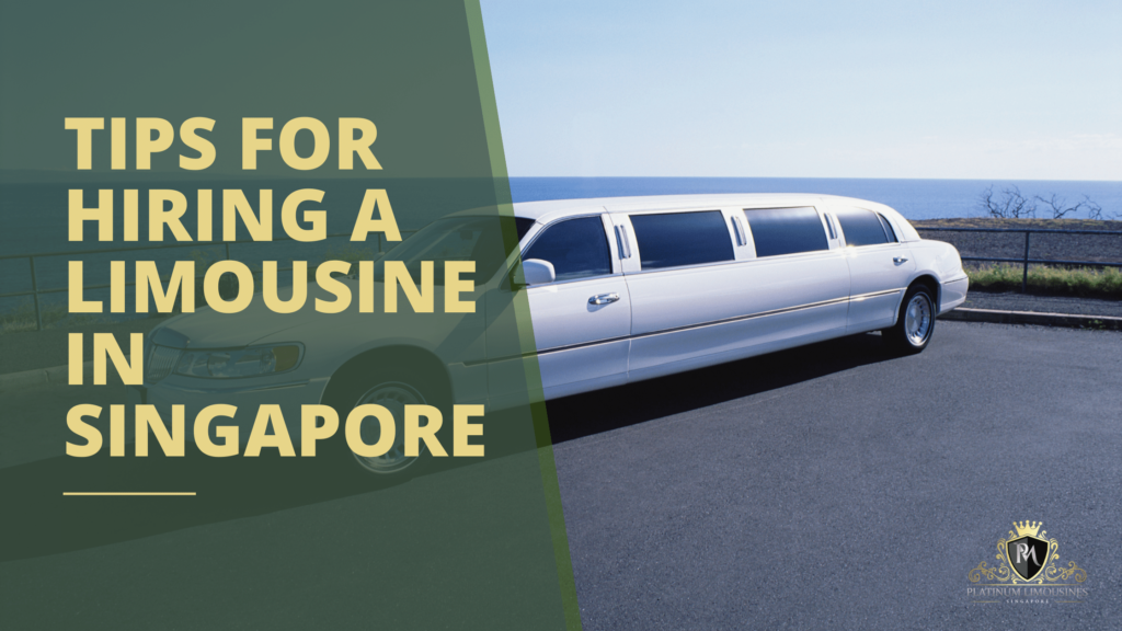 Tips for Hiring a Limousine in Singapore